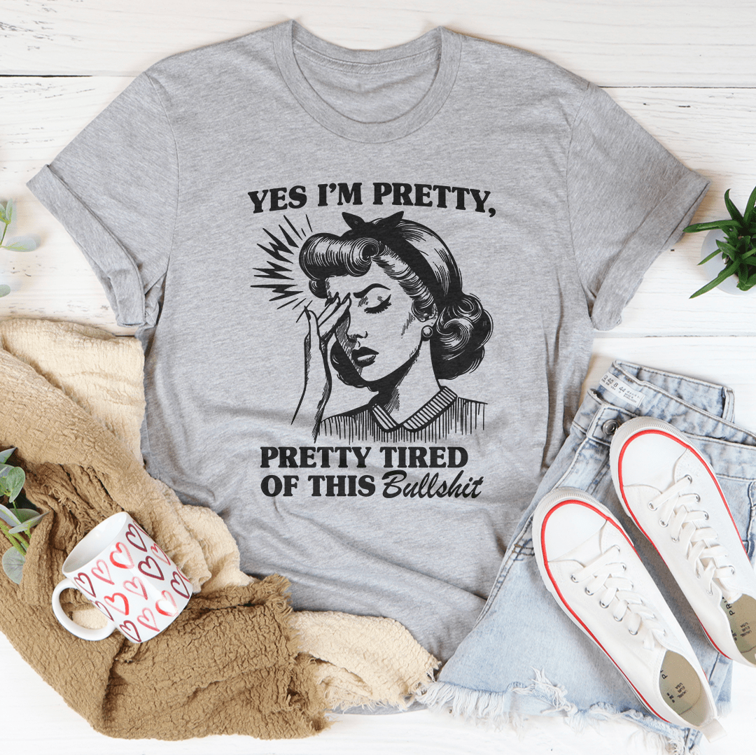 Yes I'm Pretty Pretty Tired Of This Tee shopmerchmallow Yes I'm Pretty Pretty Tired Of This Tee