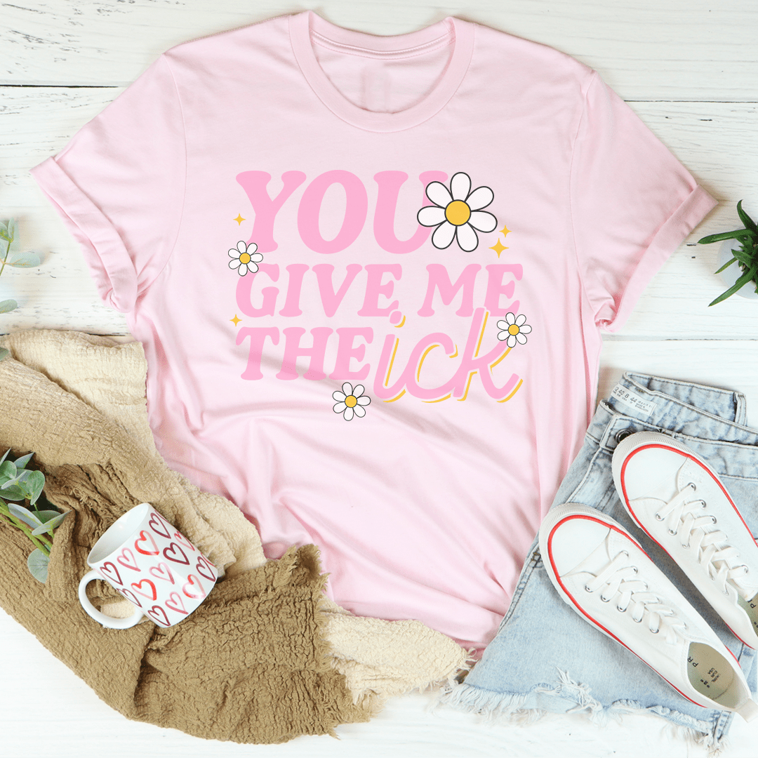 You Give Me The Ick Tee shopmerchmallow You Give Me The Ick Tee