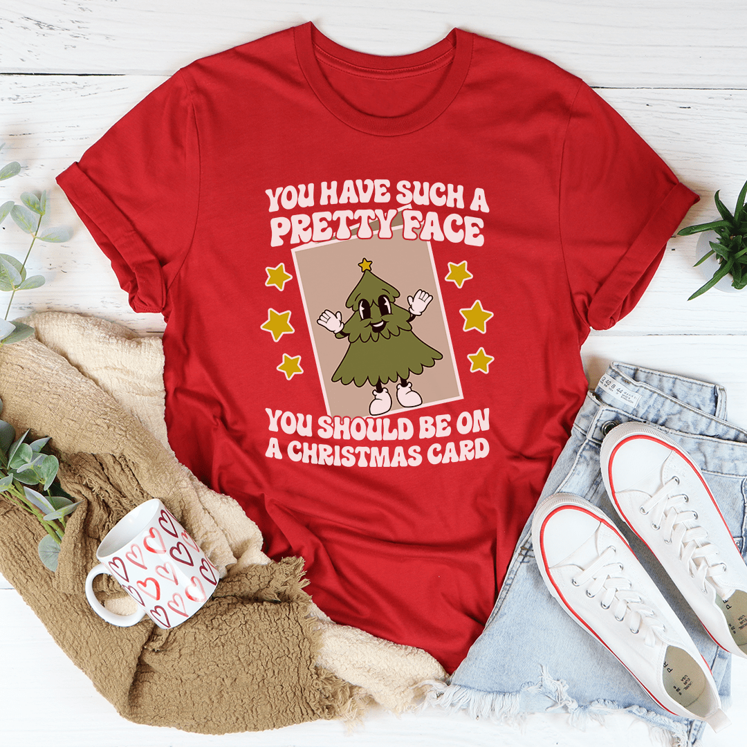 You Have Such A Pretty Face You Should Be On A Christmas Card Tee shopmerchmallow You Have Such A Pretty Face You Should Be On A Christmas Card Tee