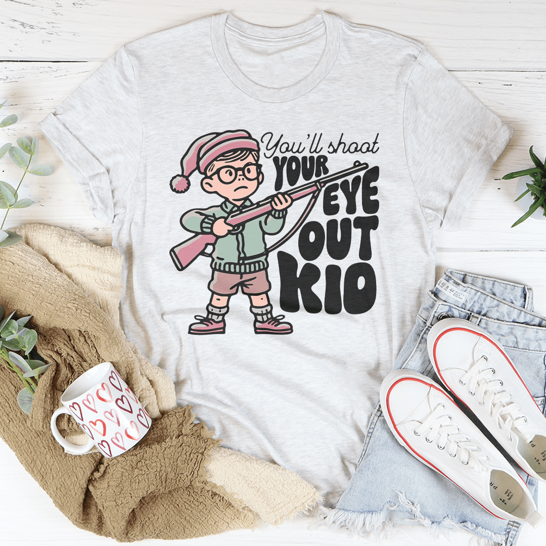You'll Shoot Your Eye Out Kid Tee shopmerchmallow You'll Shoot Your Eye Out Kid Tee