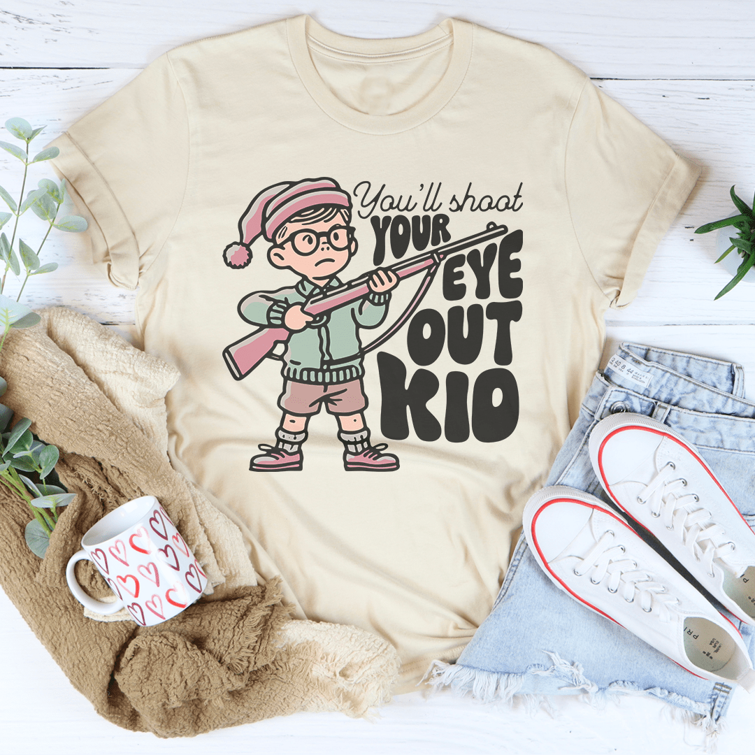 You'll Shoot Your Eye Out Kid Tee shopmerchmallow You'll Shoot Your Eye Out Kid Tee