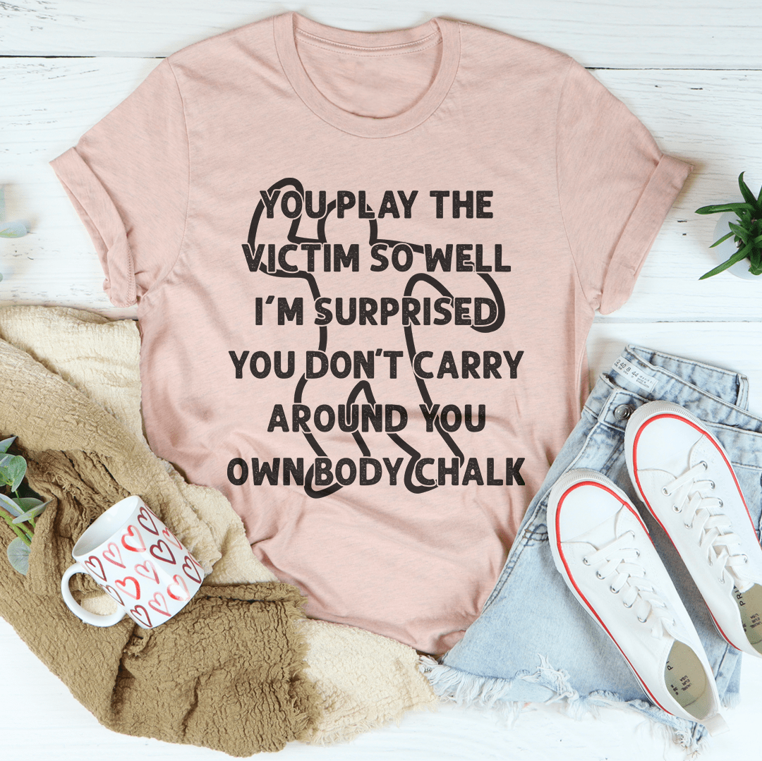 You Play The Victim So Well Tee shopmerchmallow You Play The Victim So Well Tee
