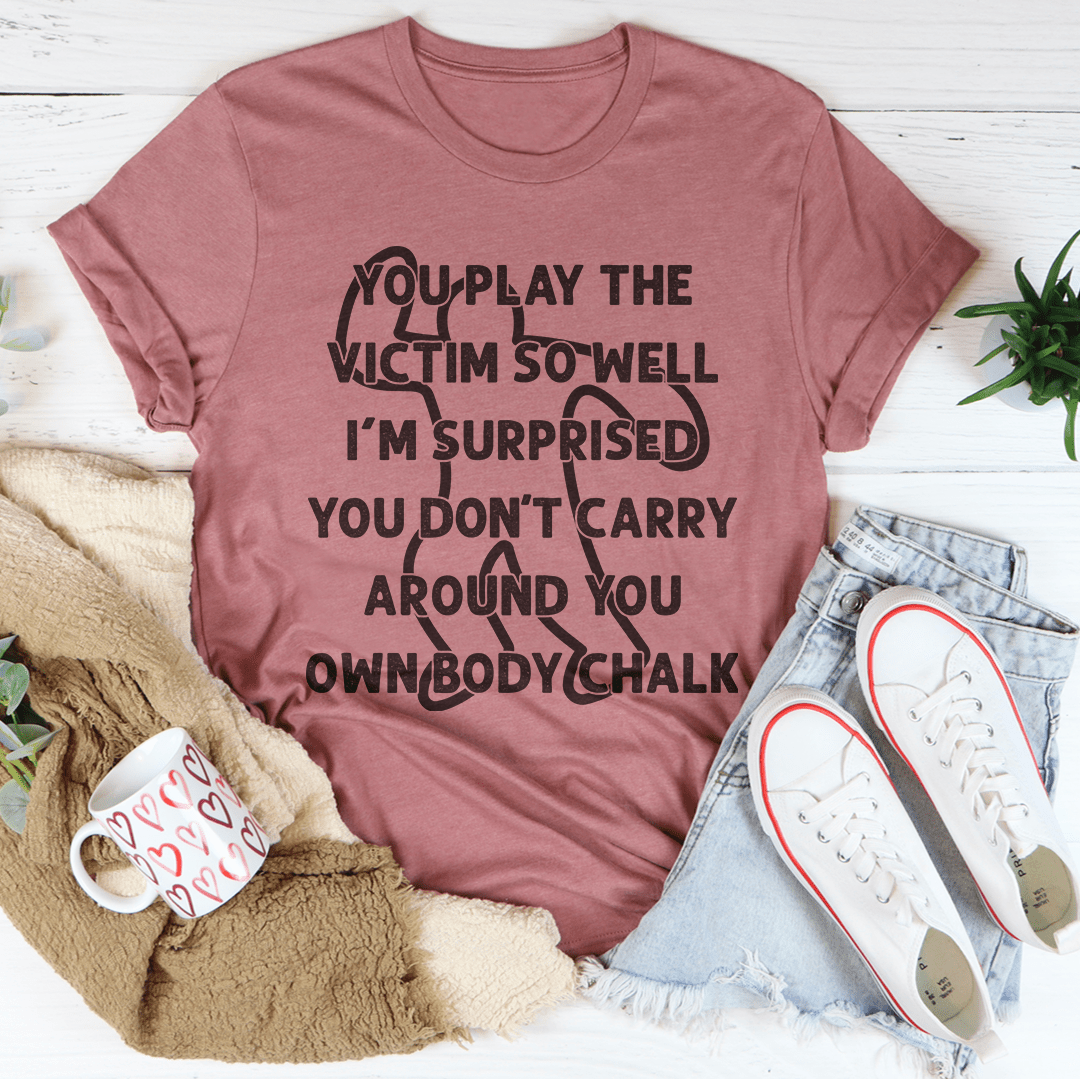 You Play The Victim So Well Tee shopmerchmallow You Play The Victim So Well Tee