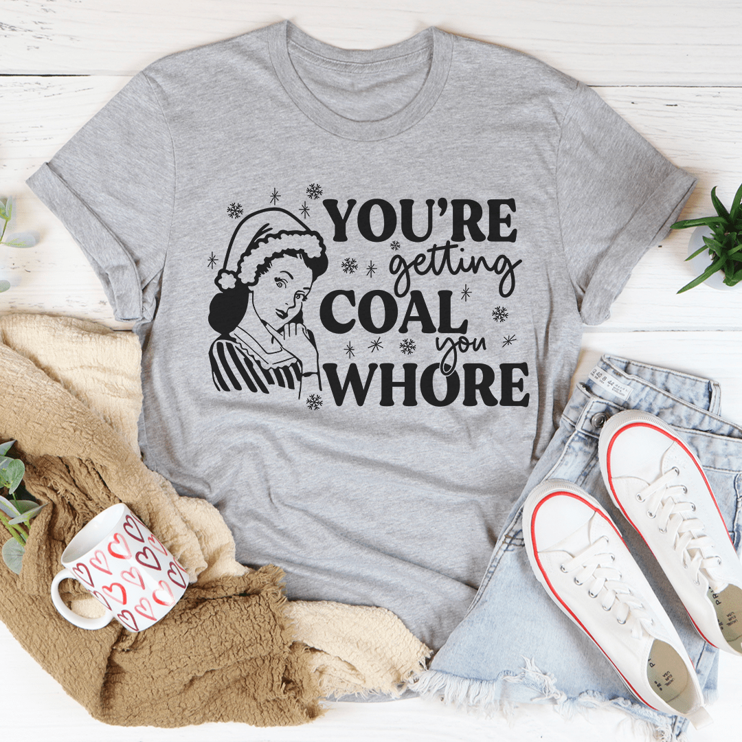 You're Getting Coal Tee shopmerchmallow You're Getting Coal Tee