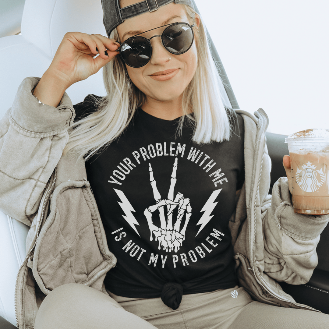 Your Problem With Me Is Not My Problem Tee shopmerchmallow Your Problem With Me Is Not My Problem Tee