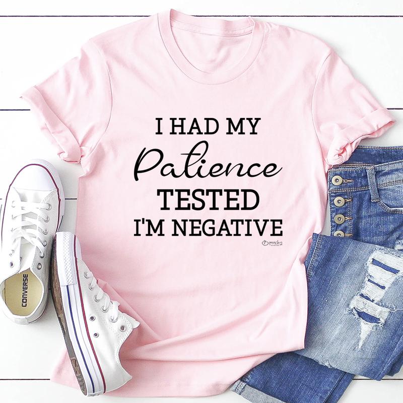 I Had My Patience Tested I'm Negative T-Shirt shopmerchmallow I Had My Patience Tested I'm Negative T-Shirt