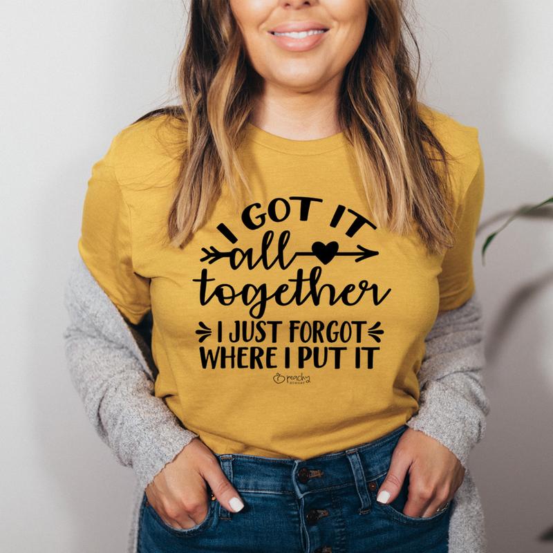 I Got It All Together I Just Forgot Where I Put It T-Shirt shopmerchmallow I Got It All Together I Just Forgot Where I Put It T-Shirt