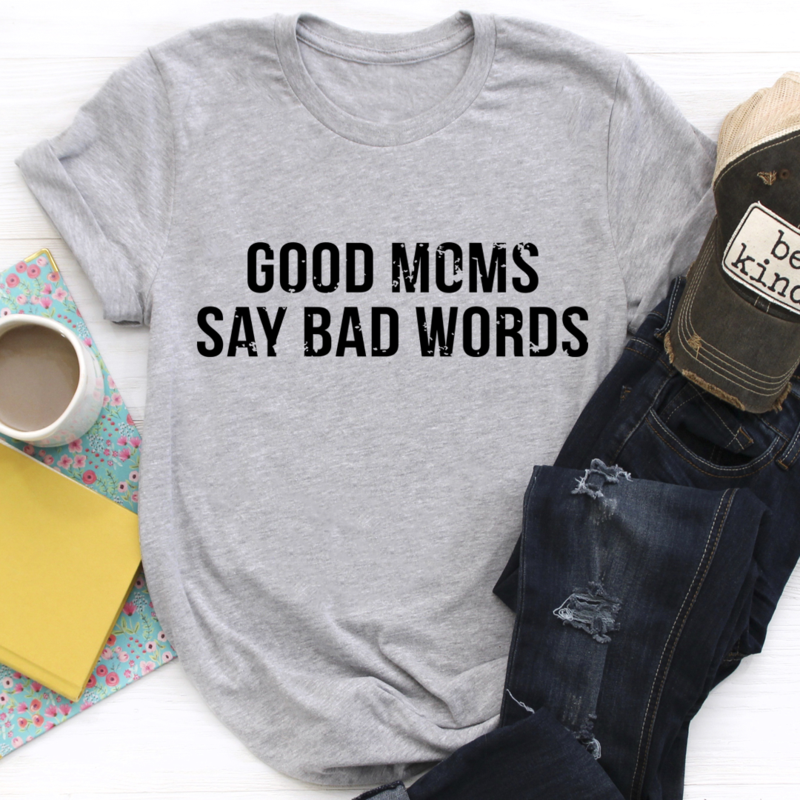 Good Moms Say Bad Words T-Shirt shopmerchmallow Good Moms Say Bad Words T-Shirt