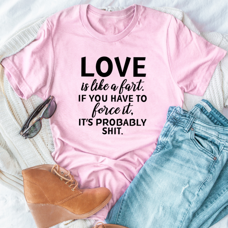 Love Is Like A Fart T-Shirt shopmerchmallow Love Is Like A Fart T-Shirt
