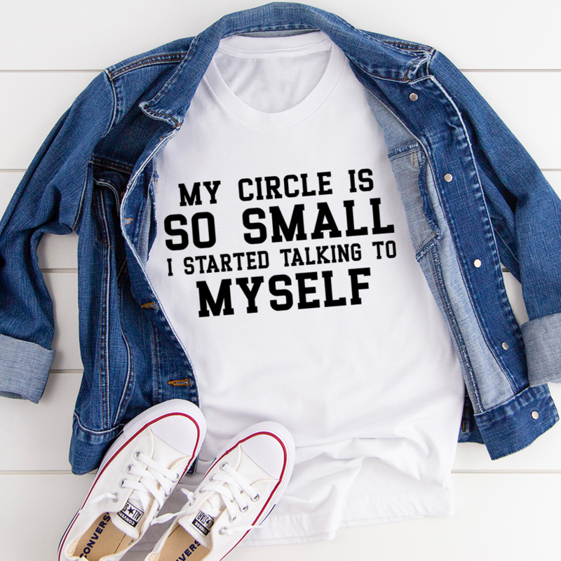 My Circle Is So Small T-Shirt shopmerchmallow My Circle Is So Small T-Shirt