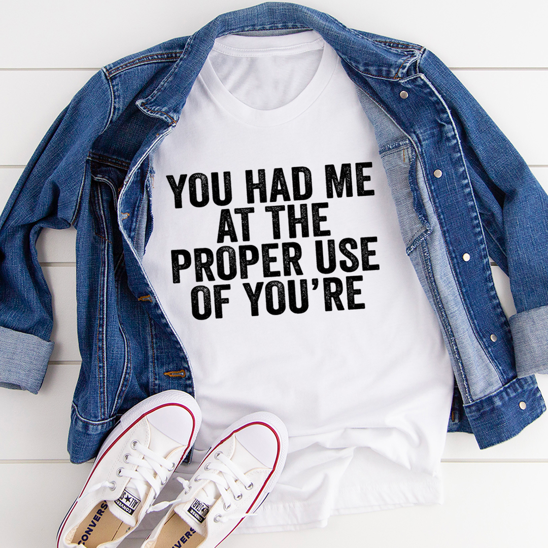 You Had Me At The Proper Use Of You're T-Shirt shopmerchmallow You Had Me At The Proper Use Of You're T-Shirt