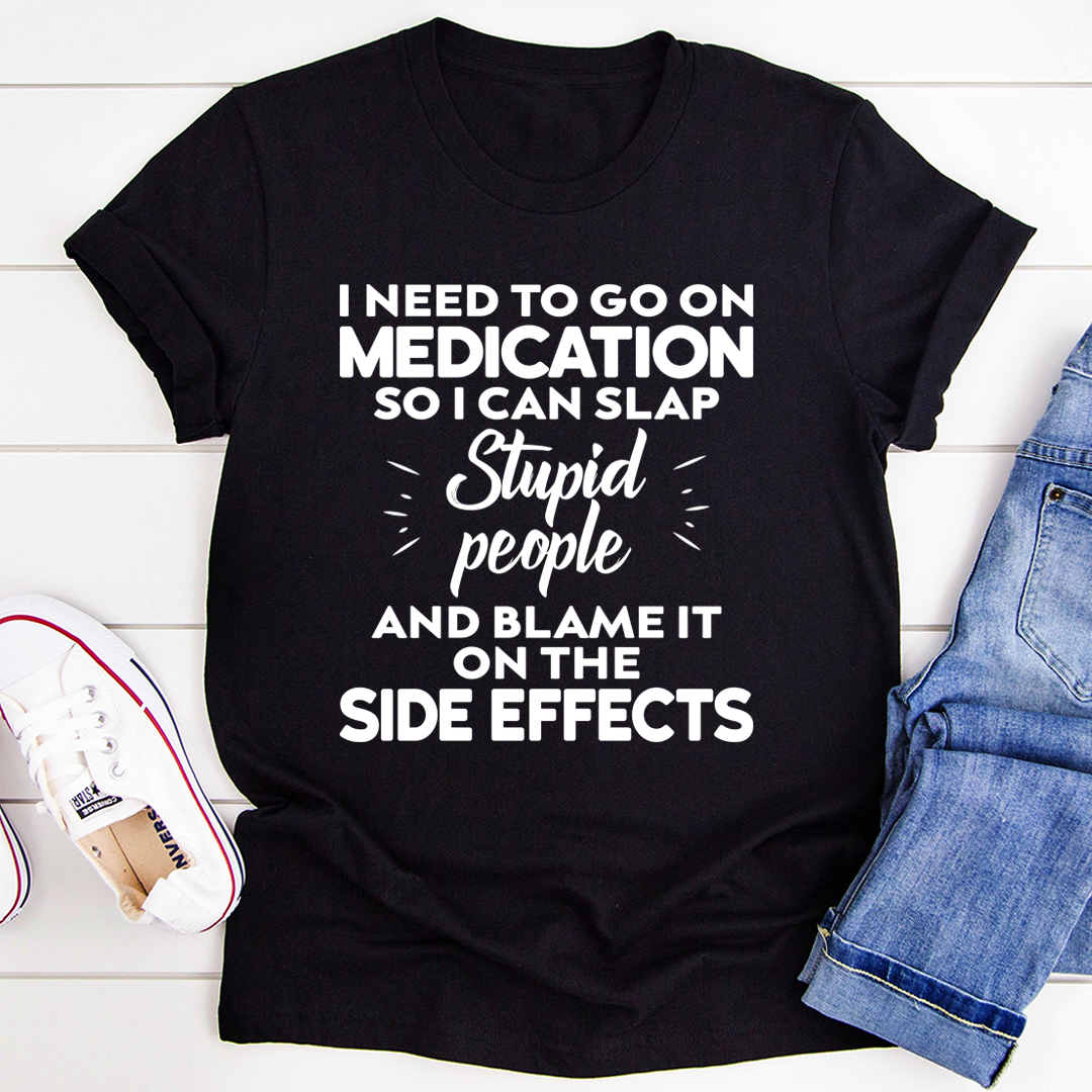 I Need To Go On Medication T-Shirt shopmerchmallow I Need To Go On Medication T-Shirt