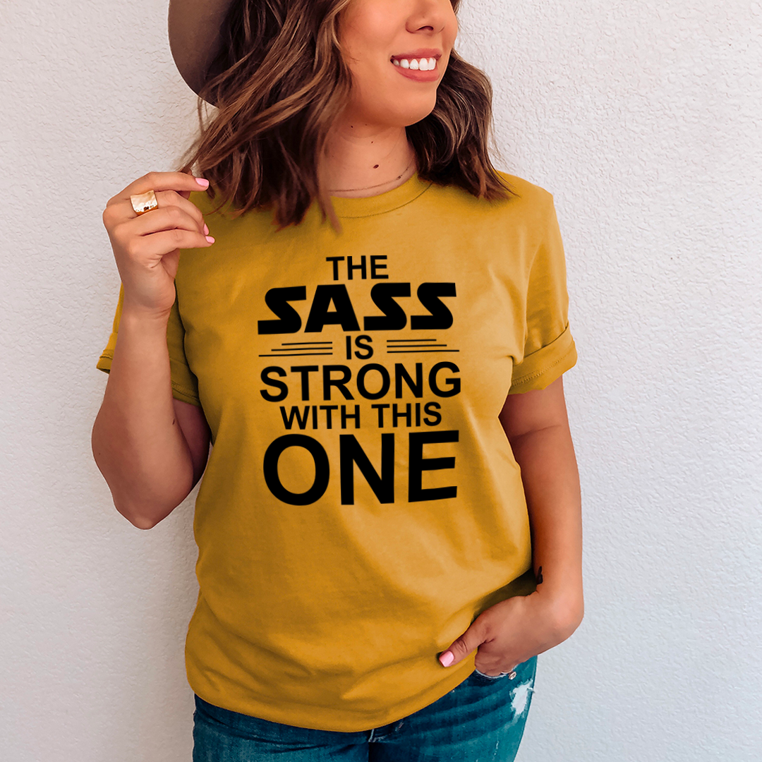 The Sass Is Strong With This One T-Shirt shopmerchmallow The Sass Is Strong With This One T-Shirt