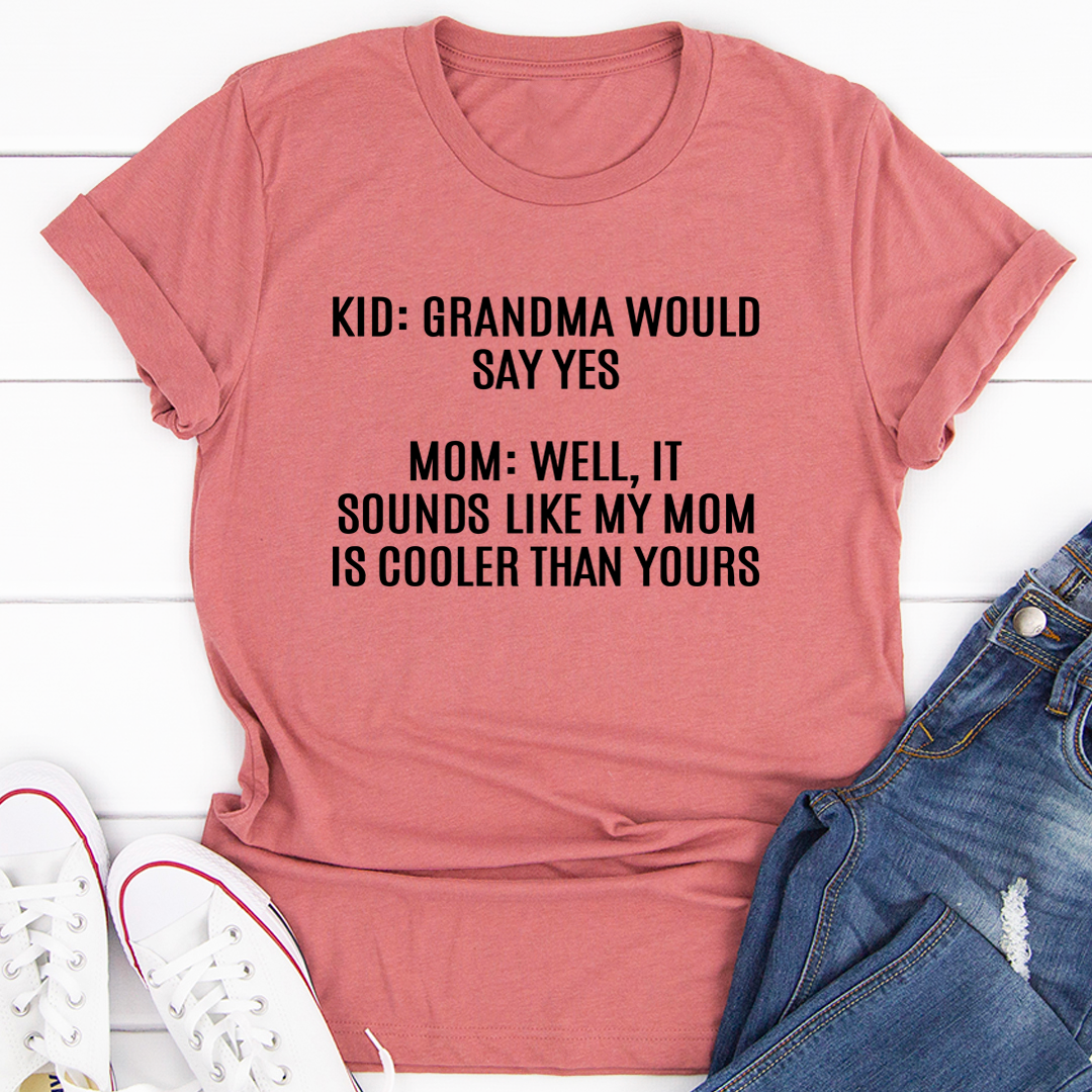 Grandma Would Say Yes T-Shirt shopmerchmallow Grandma Would Say Yes T-Shirt