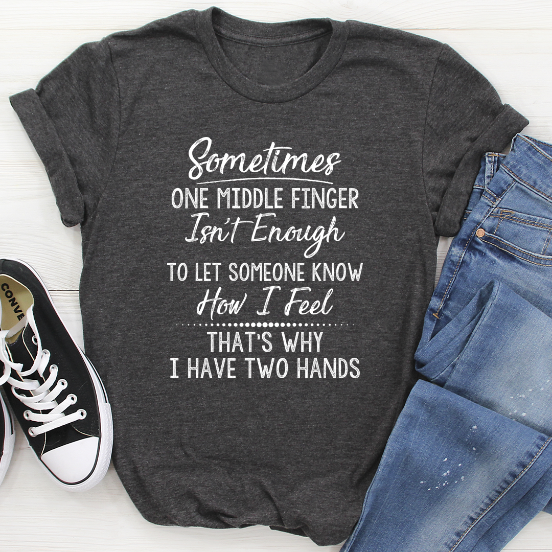 Sometimes One Middle Finger Is Not Enough T-Shirt shopmerchmallow Sometimes One Middle Finger Is Not Enough T-Shirt