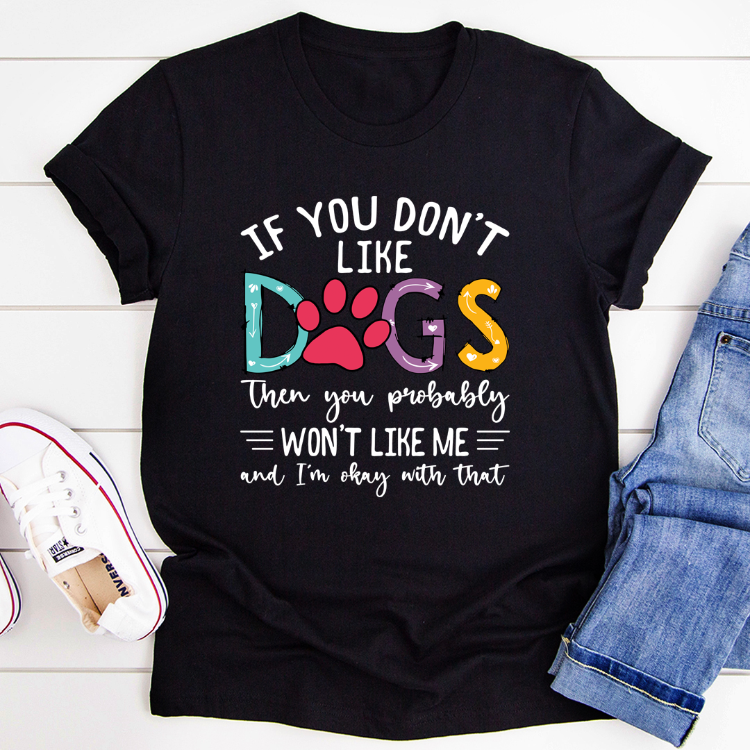 If You Don't Like Dogs T-Shirt shopmerchmallow If You Don't Like Dogs T-Shirt
