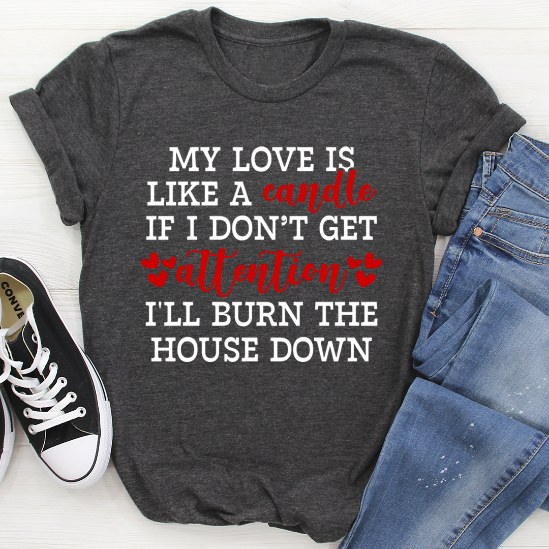 My Love Is Like A Candle T-Shirt shopmerchmallow My Love Is Like A Candle T-Shirt