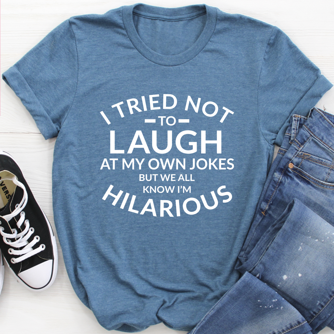 I Tried Not To Laugh At My Own Jokes T-Shirt shopmerchmallow I Tried Not To Laugh At My Own Jokes T-Shirt
