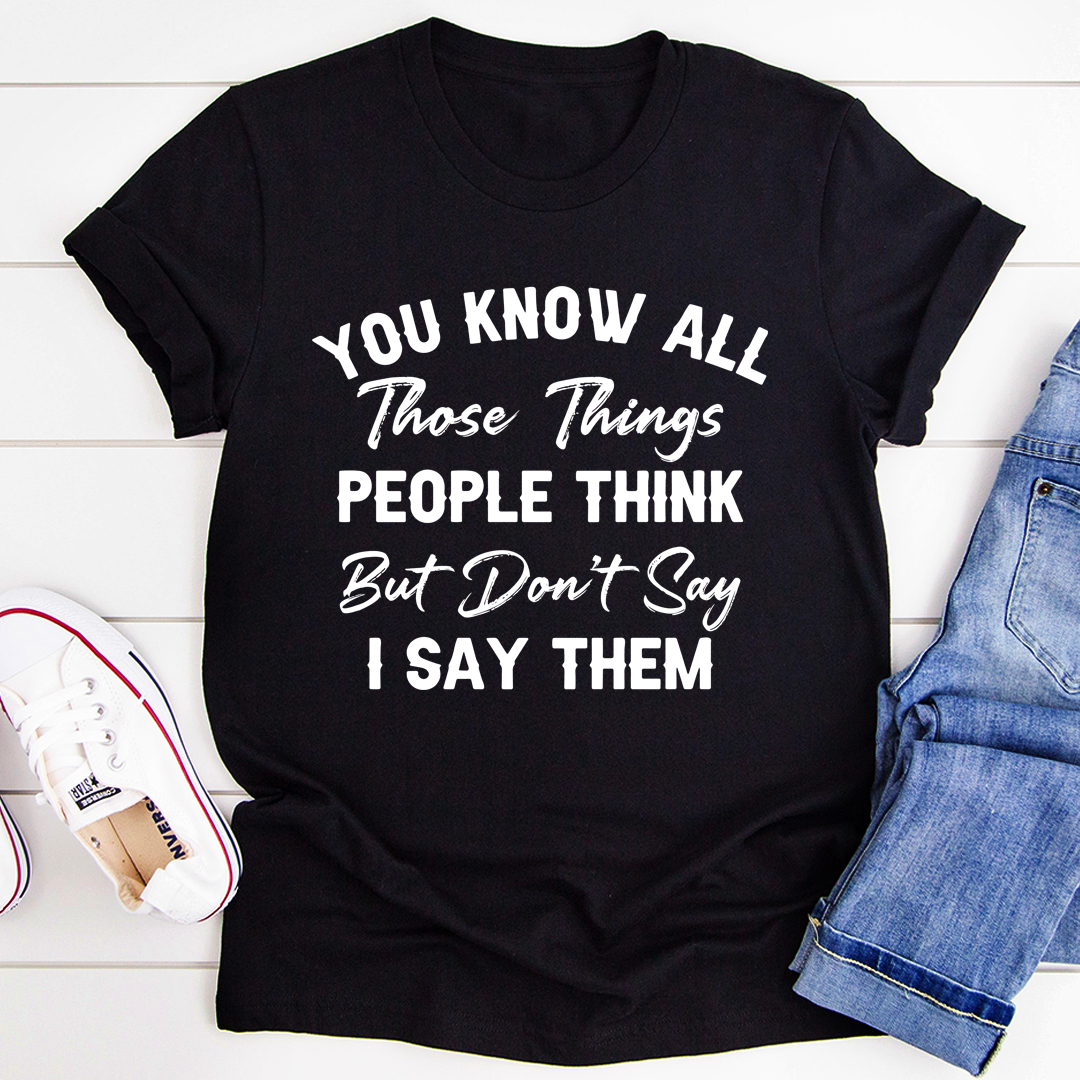 Things People Think But Don't Say T-Shirt shopmerchmallow Things People Think But Don't Say T-Shirt