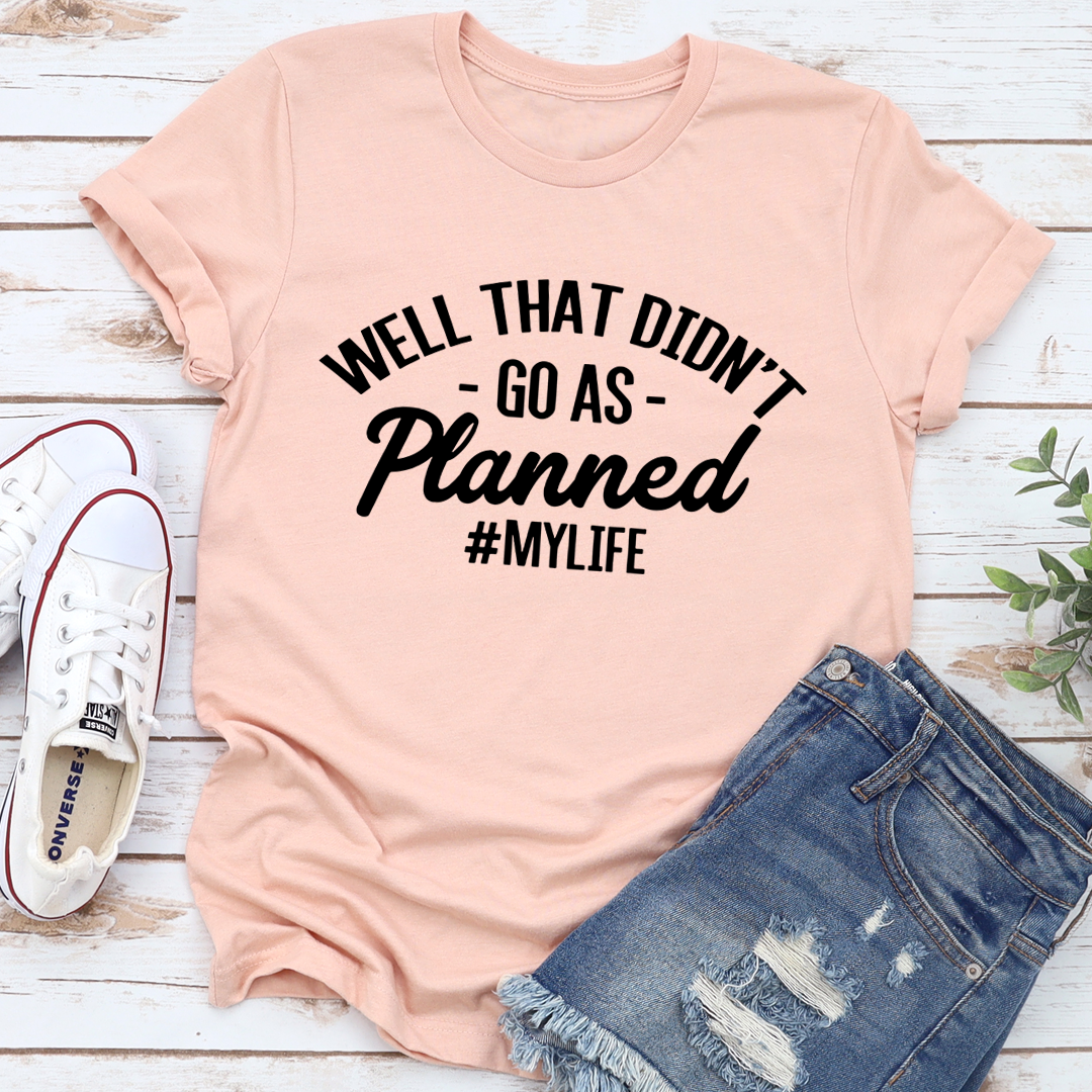Well That Didn't Go As Planned T-Shirt shopmerchmallow Well That Didn't Go As Planned T-Shirt