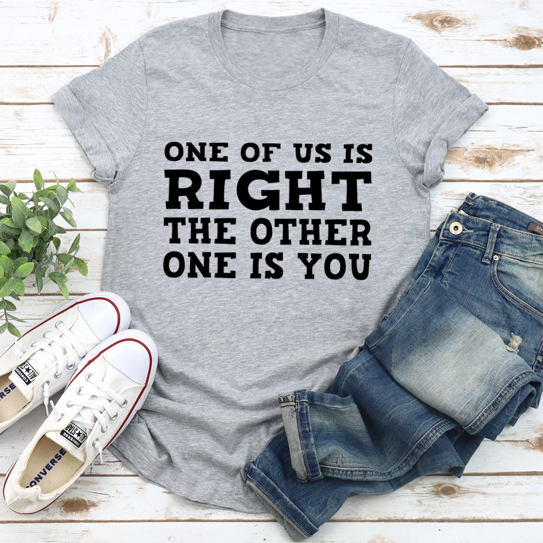 One Of Us Is Right T-Shirt shopmerchmallow One Of Us Is Right T-Shirt