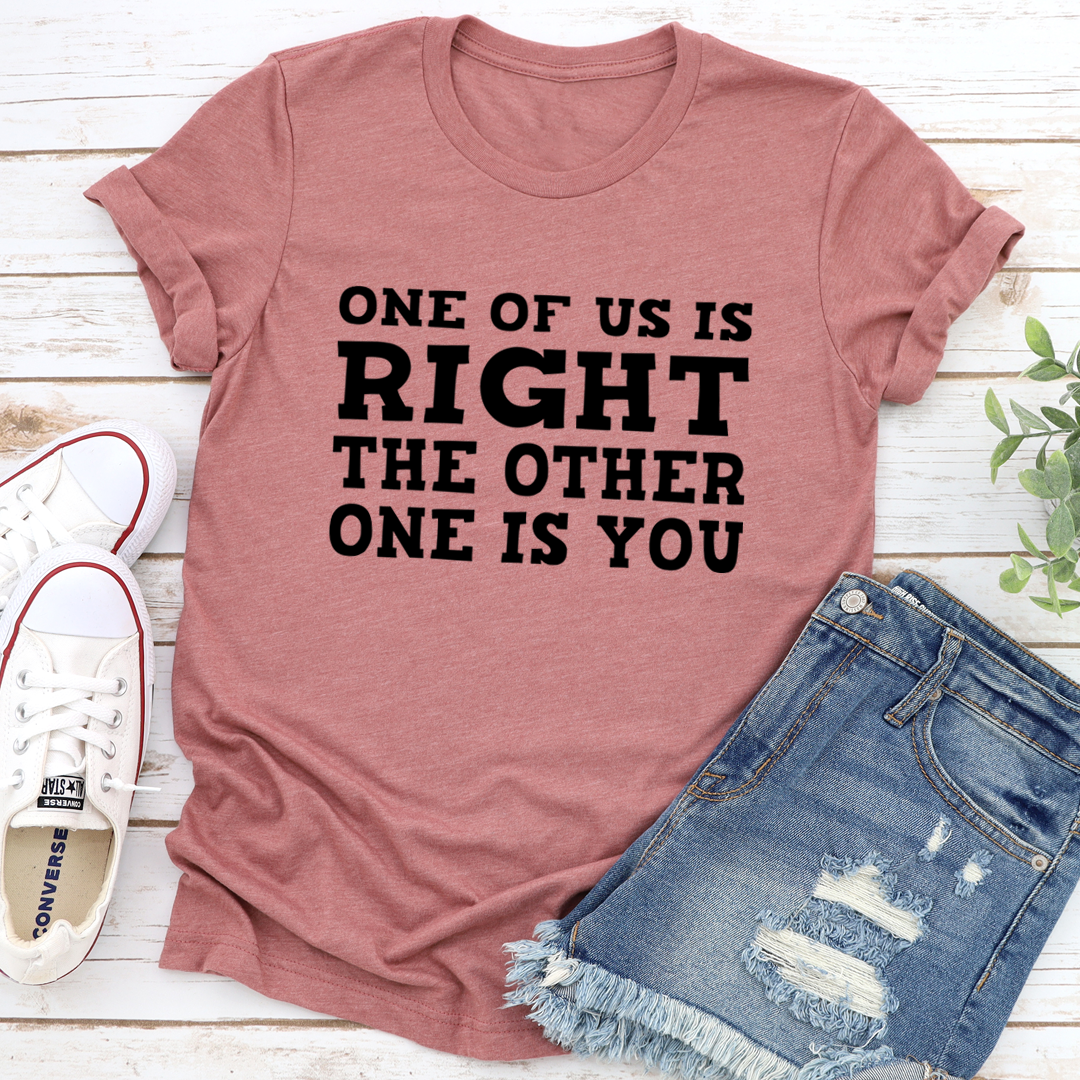 One Of Us Is Right T-Shirt shopmerchmallow One Of Us Is Right T-Shirt