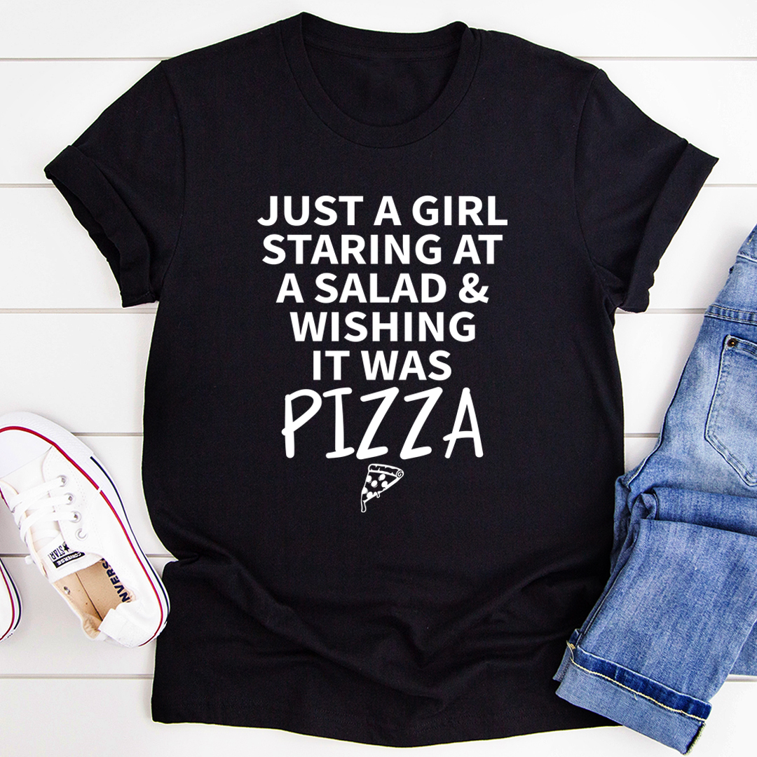 Just A Girl Staring At A Salad & Wishing It Was Pizza T-Shirt shopmerchmallow Just A Girl Staring At A Salad & Wishing It Was Pizza T-Shirt