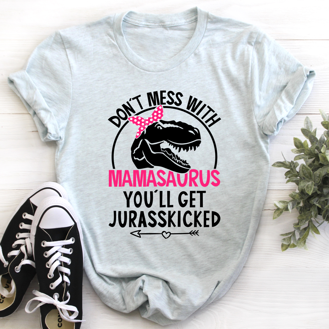 Don't Mess With Mamasaurus T-Shirt shopmerchmallow Don't Mess With Mamasaurus T-Shirt