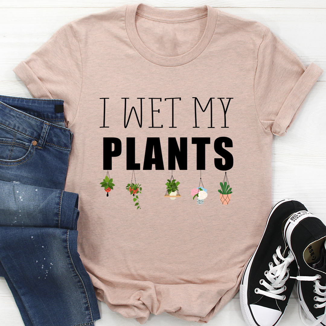 I Wet My Plants T-Shirt shopmerchmallow I Wet My Plants T-Shirt