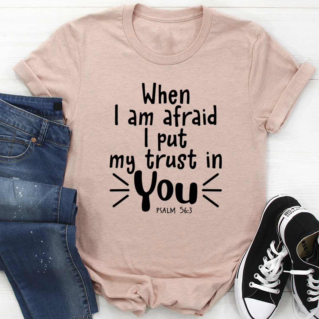 When I Am Afraid I Put My Trust In You T-Shirt shopmerchmallow When I Am Afraid I Put My Trust In You T-Shirt