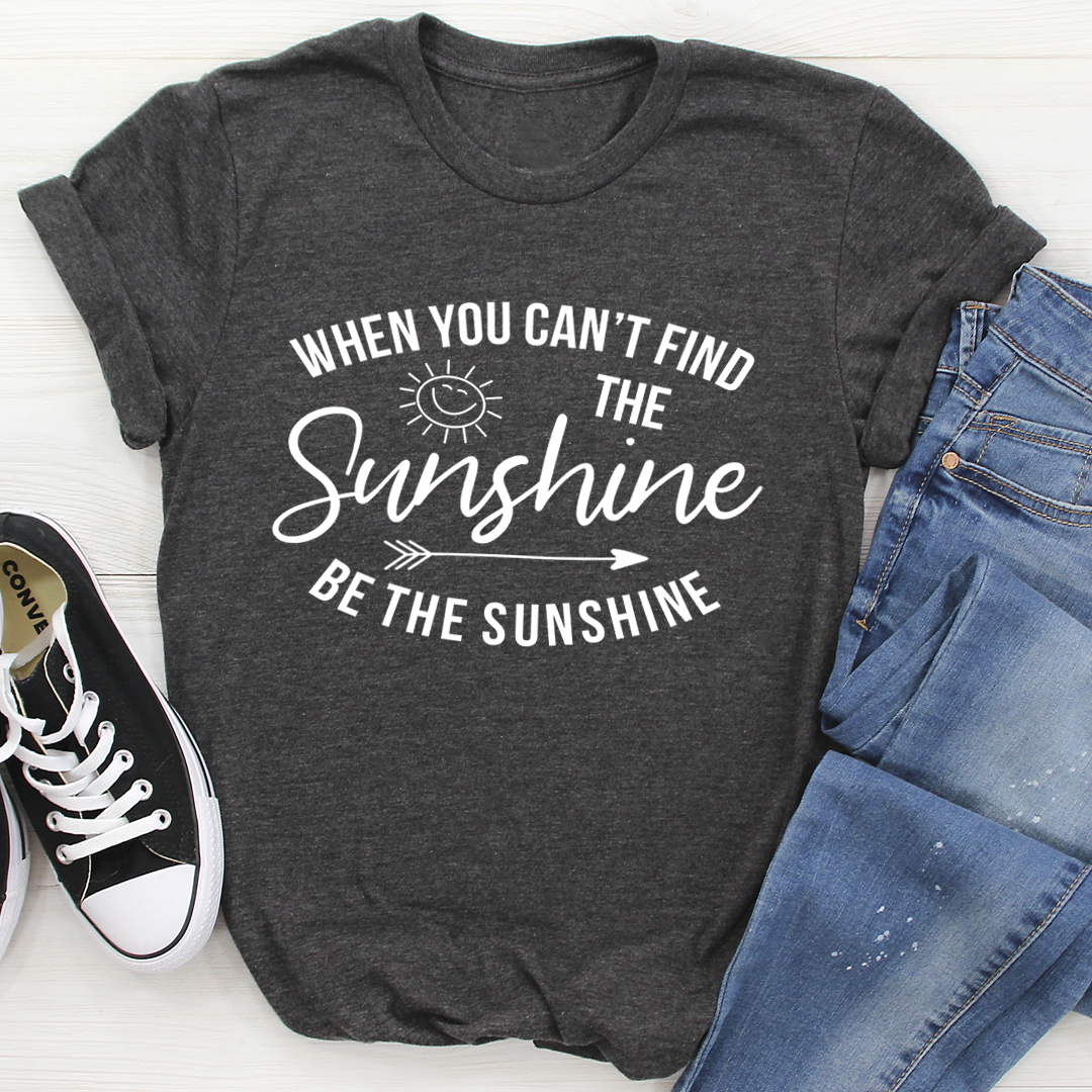 When You Can't Find The Sunshine T-Shirt shopmerchmallow When You Can't Find The Sunshine T-Shirt