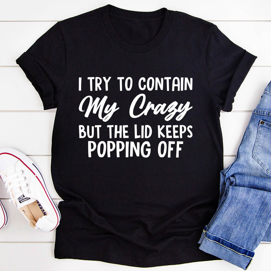 I Tried To Contain My Crazy T-Shirt shopmerchmallow I Tried To Contain My Crazy T-Shirt