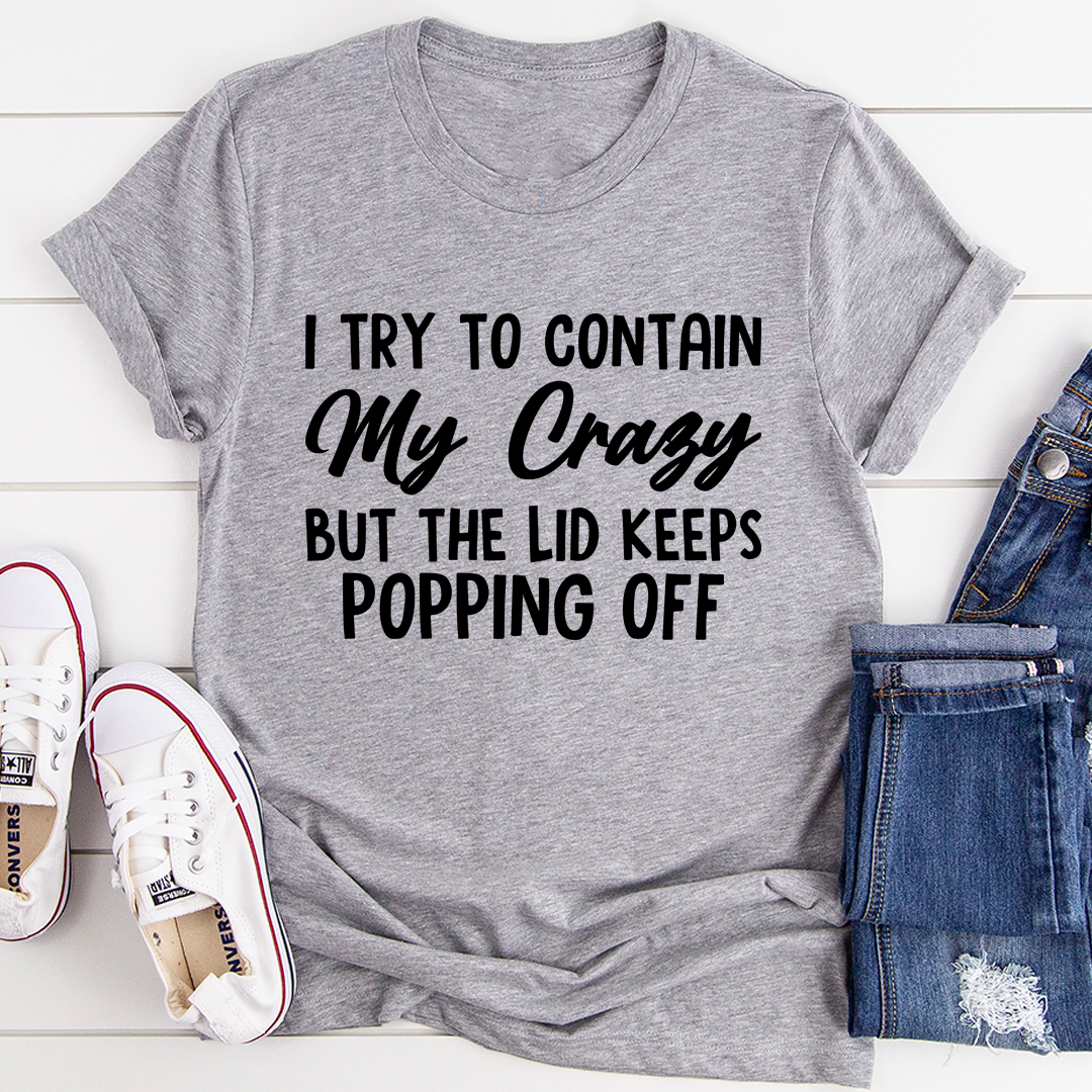 I Tried To Contain My Crazy T-Shirt shopmerchmallow I Tried To Contain My Crazy T-Shirt