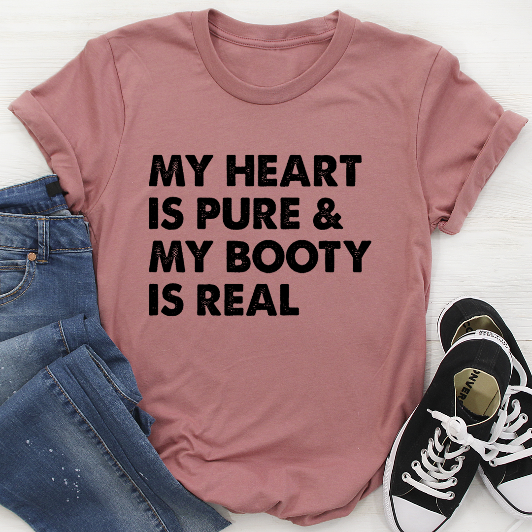 My Heart Is Pure & My Booty Is Real T-Shirt shopmerchmallow My Heart Is Pure & My Booty Is Real T-Shirt