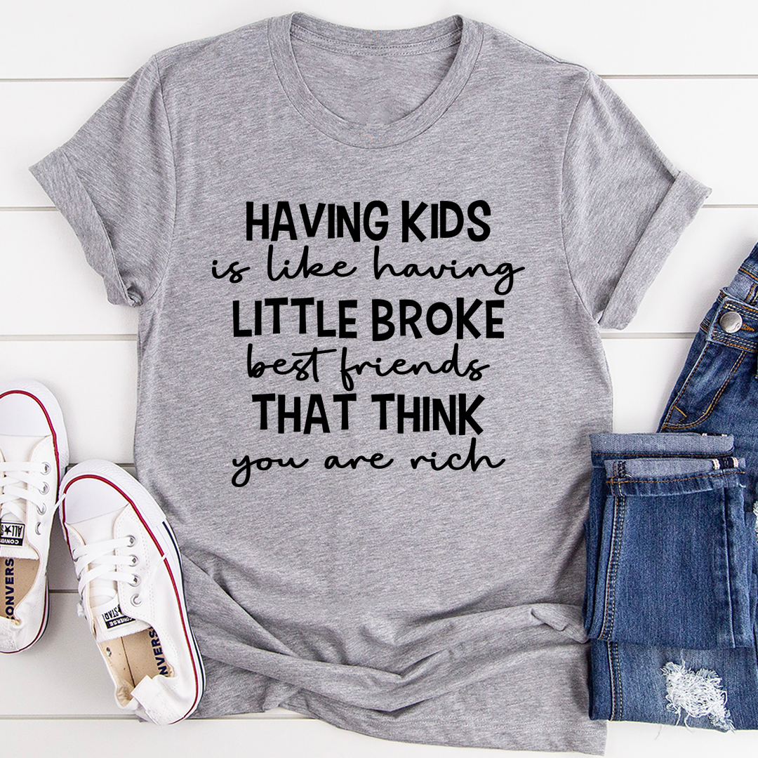Having Kids Is Like Having Little Broke Friends T-Shirt shopmerchmallow Having Kids Is Like Having Little Broke Friends T-Shirt