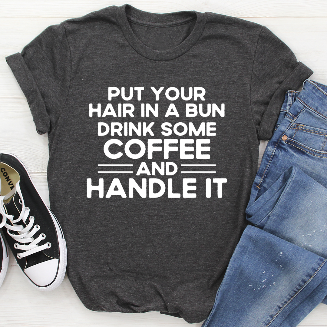 Put Your Hair In A Bun T-Shirt shopmerchmallow Put Your Hair In A Bun T-Shirt