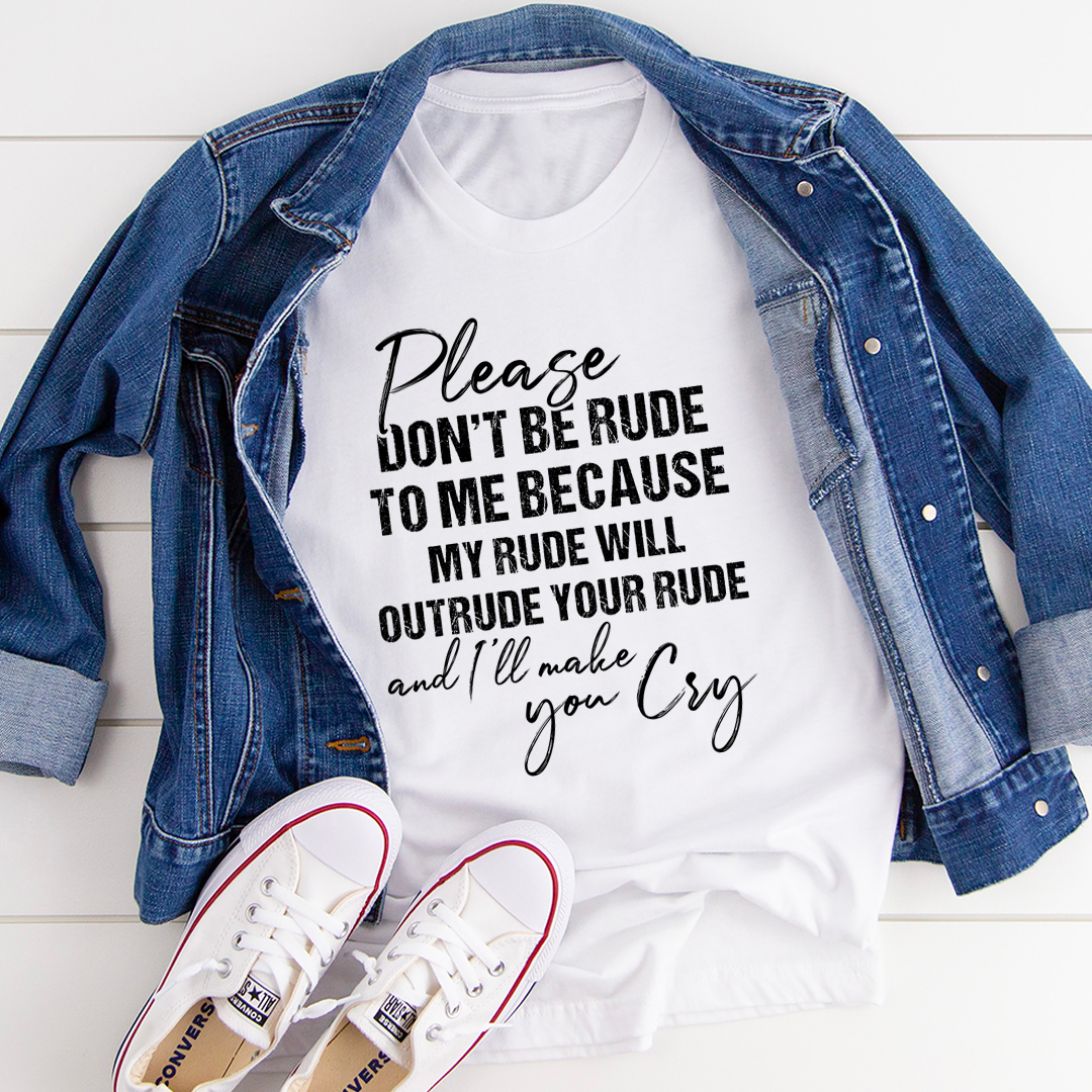 Please Don't Be Rude to Me T-Shirt shopmerchmallow Please Don't Be Rude to Me T-Shirt