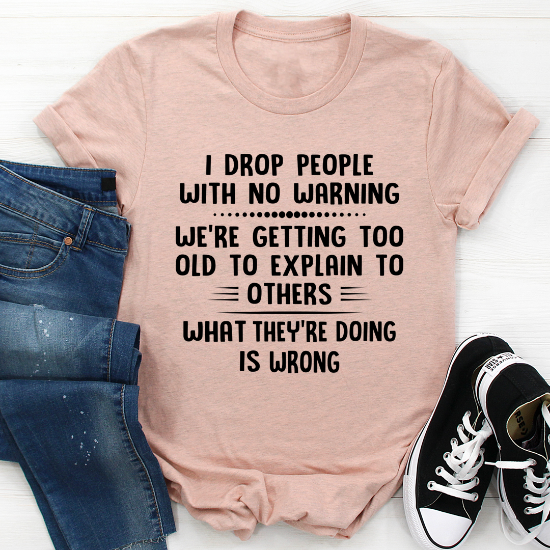 I Drop People With No Warning T-Shirt shopmerchmallow I Drop People With No Warning T-Shirt
