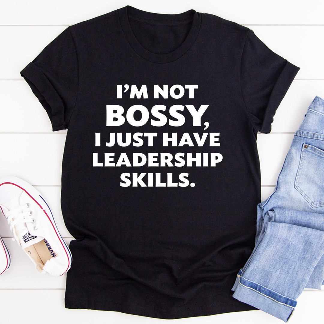 I'm Not Bossy I Just Have Leadership Skills T-Shirt shopmerchmallow I'm Not Bossy I Just Have Leadership Skills T-Shirt