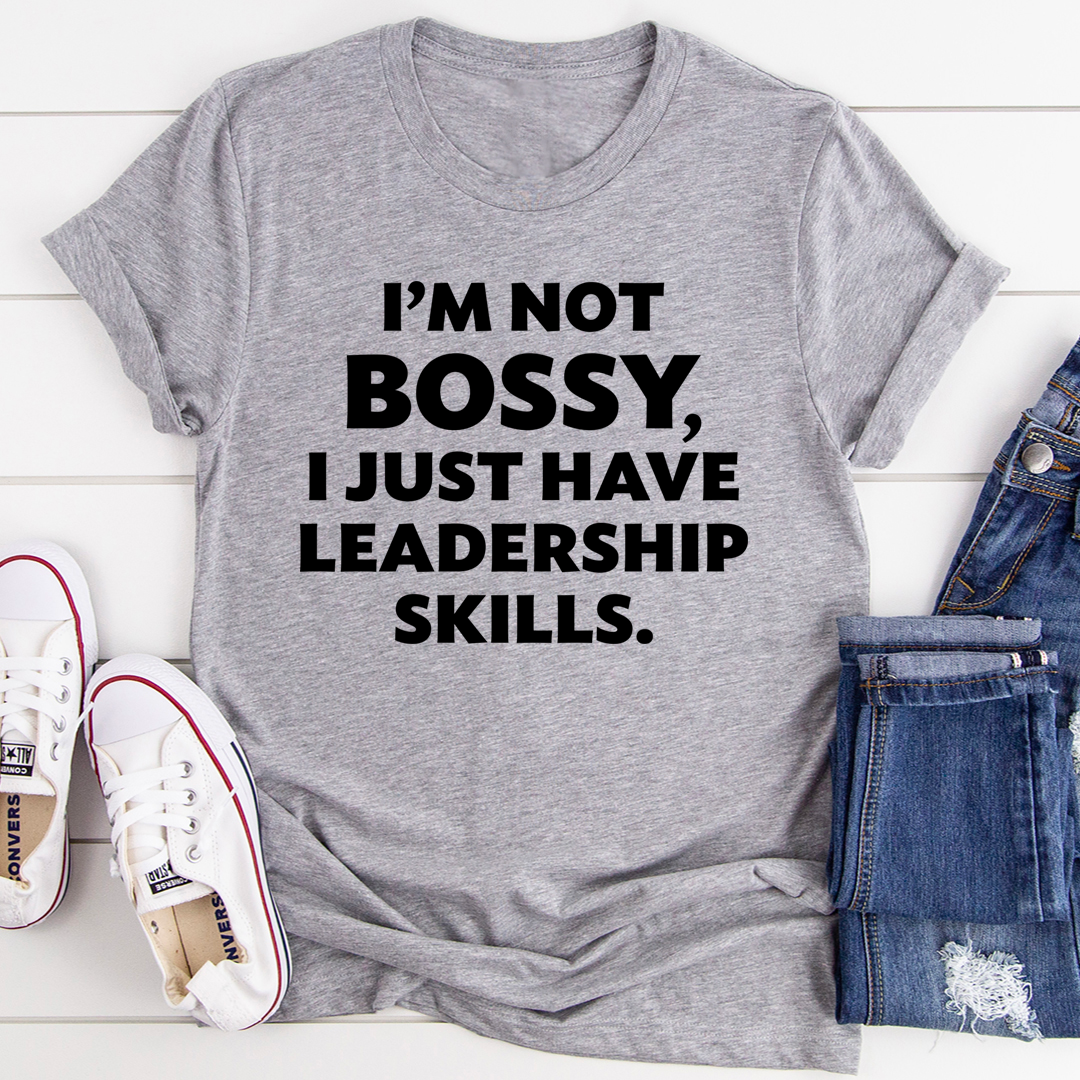 I'm Not Bossy I Just Have Leadership Skills T-Shirt shopmerchmallow I'm Not Bossy I Just Have Leadership Skills T-Shirt