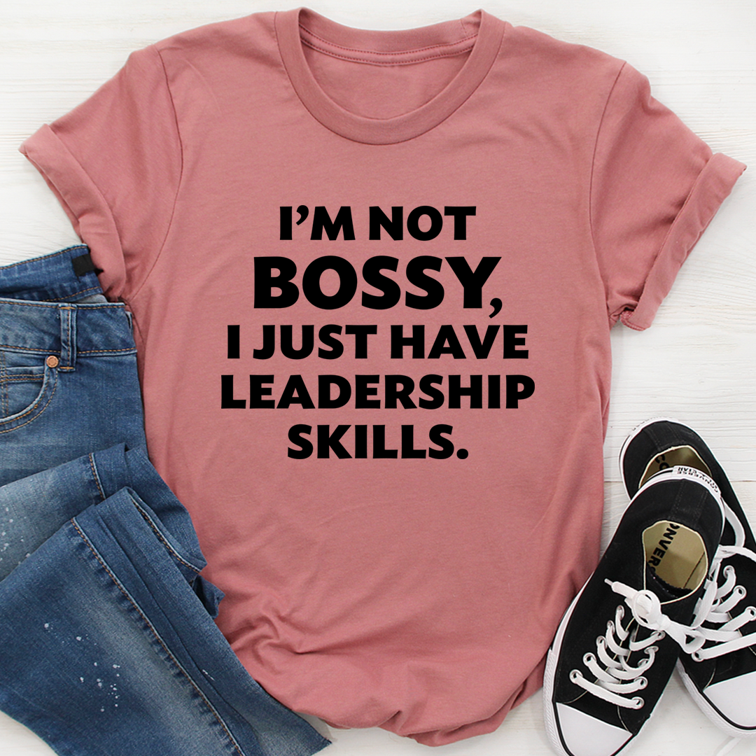 I'm Not Bossy I Just Have Leadership Skills T-Shirt shopmerchmallow I'm Not Bossy I Just Have Leadership Skills T-Shirt
