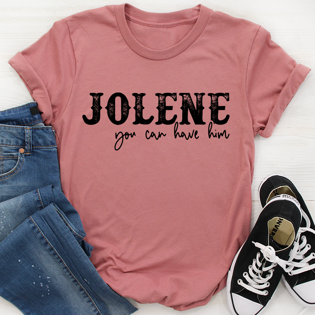 Jolene You Can Have Him T-Shirt shopmerchmallow Jolene You Can Have Him T-Shirt