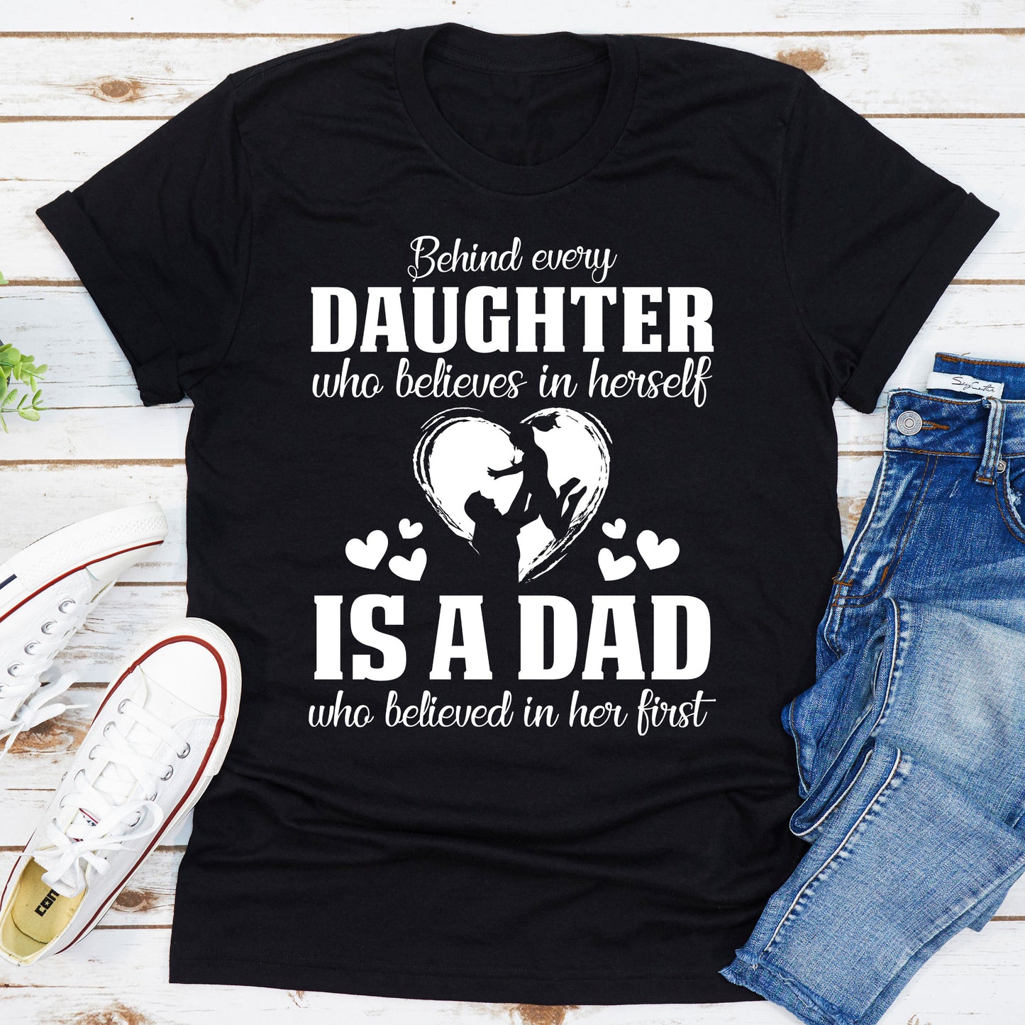 Behind Every Daughter Who Believes In Herself Is A Dad Who Believed In Her First T-Shirt shopmerchmallow Behind Every Daughter Who Believes In Herself Is A Dad Who Believed In Her First T-Shirt