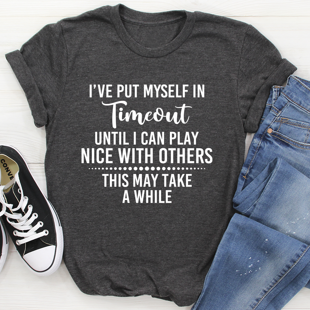 I've Put Myself In Timeout T-Shirt shopmerchmallow I've Put Myself In Timeout T-Shirt