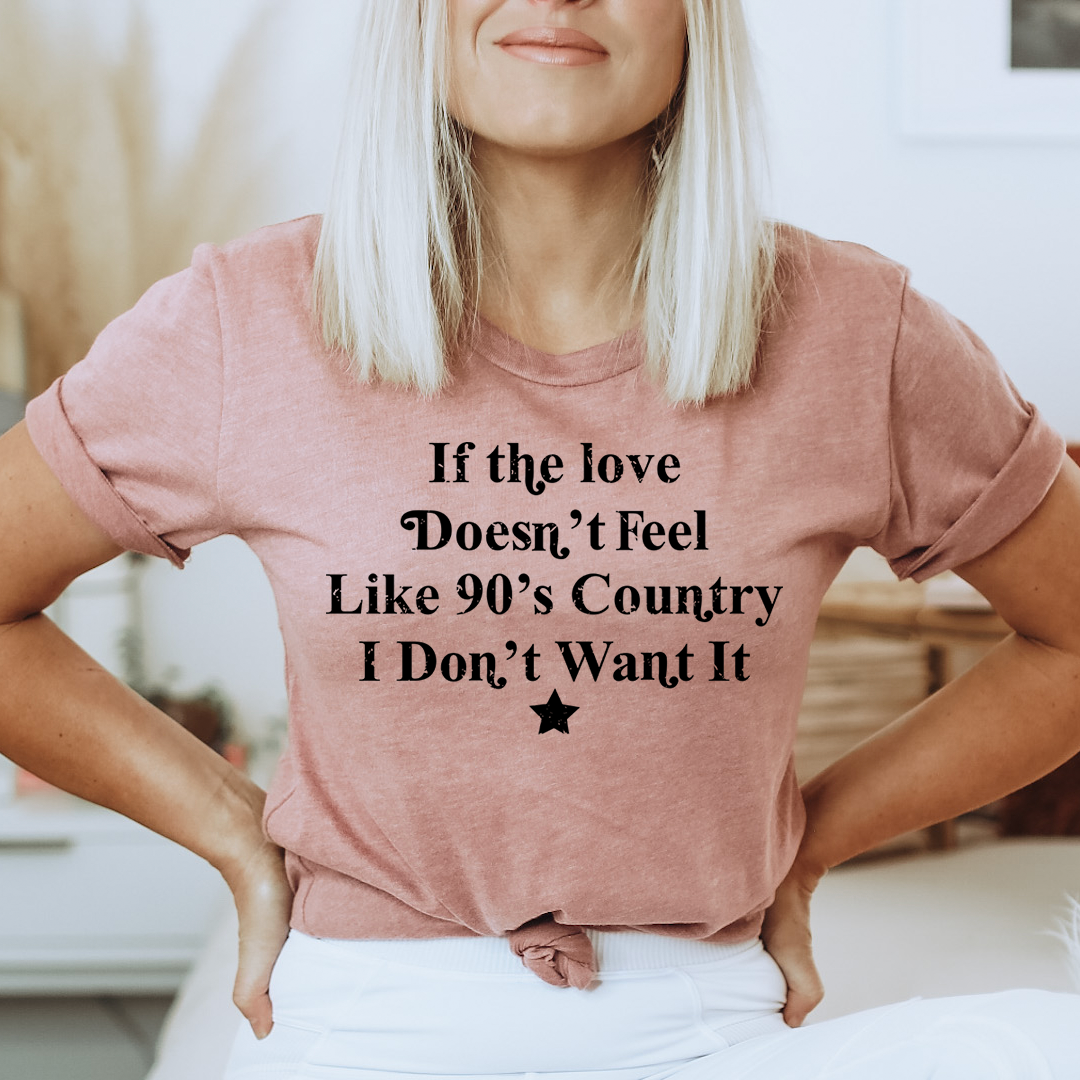 If The Love Doesn't Feel Like 90's Country T-Shirt shopmerchmallow If The Love Doesn't Feel Like 90's Country T-Shirt