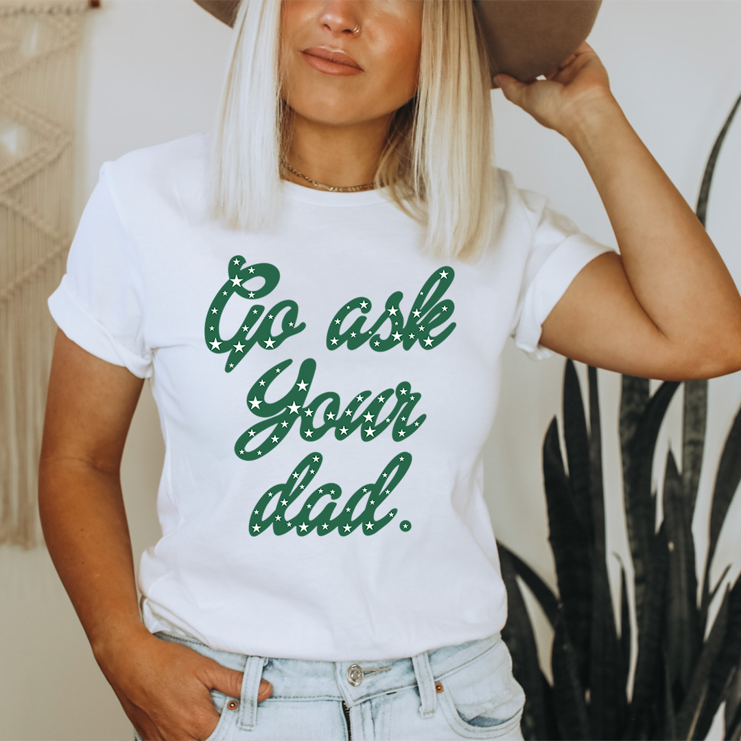 Go Ask Your Dad T-Shirt shopmerchmallow Go Ask Your Dad T-Shirt