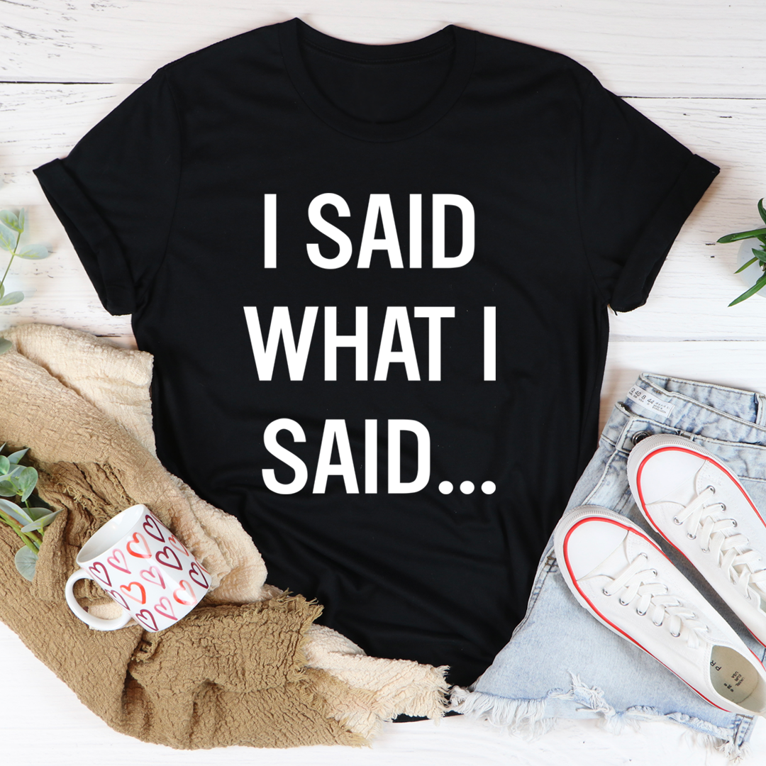 I Said What I Said T-Shirt shopmerchmallow I Said What I Said T-Shirt