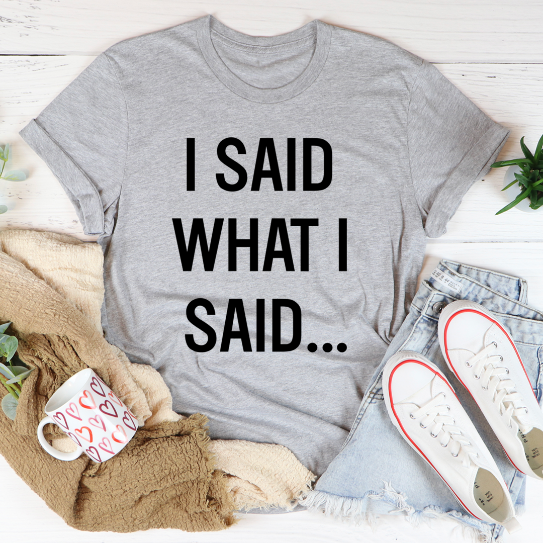 I Said What I Said T-Shirt shopmerchmallow I Said What I Said T-Shirt
