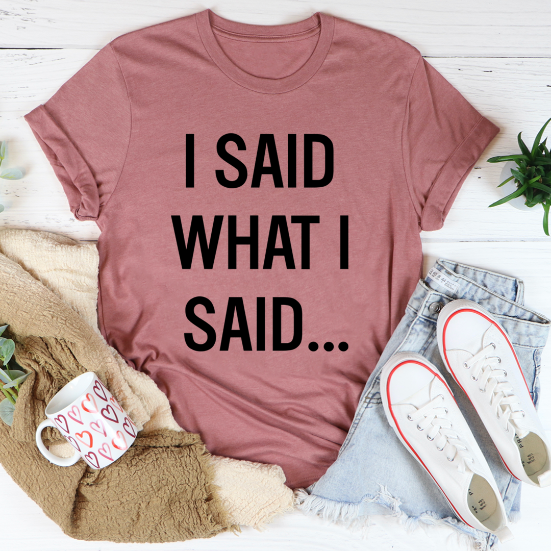 I Said What I Said T-Shirt shopmerchmallow I Said What I Said T-Shirt
