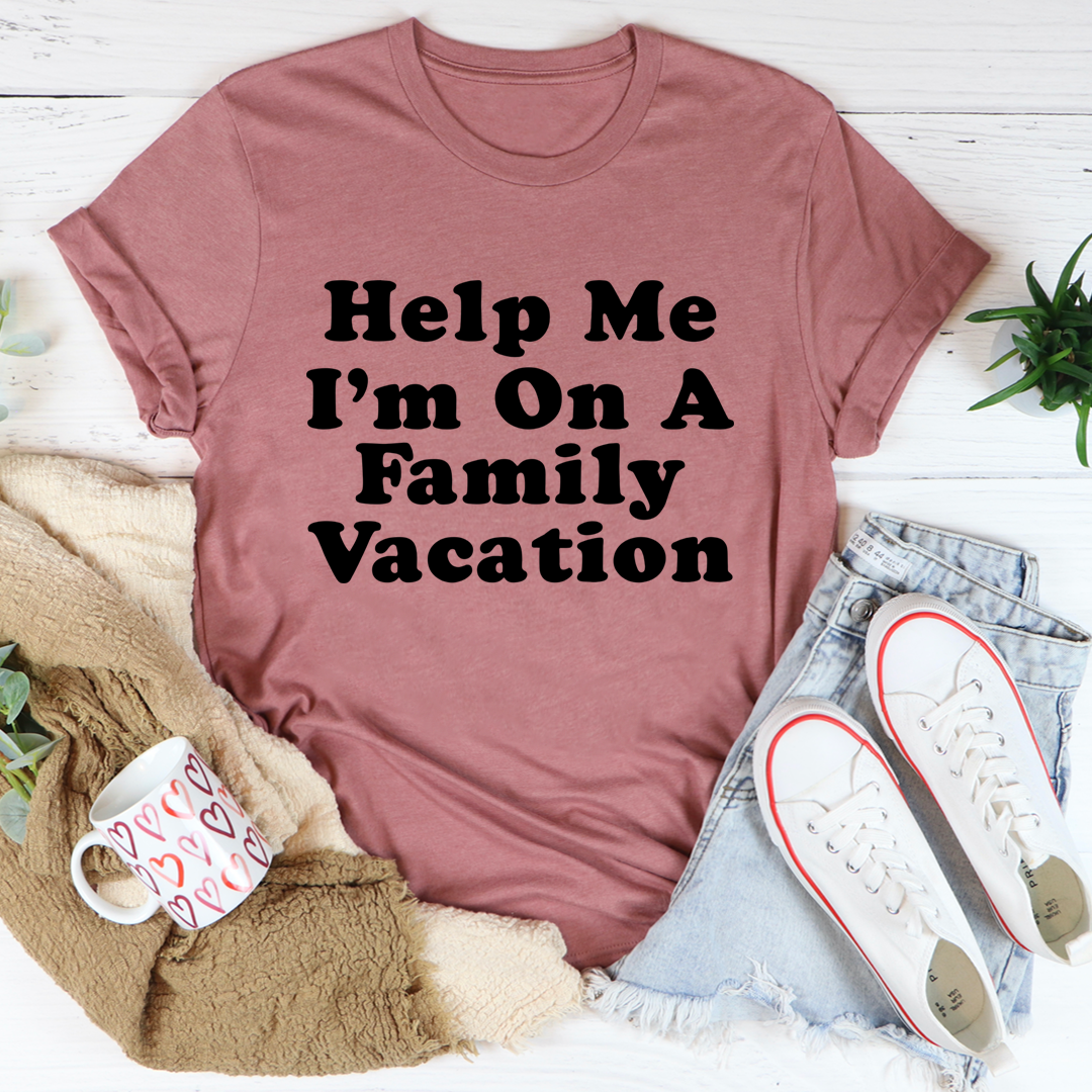 Help Me I'm On A Family Vacation T-Shirt shopmerchmallow Help Me I'm On A Family Vacation T-Shirt